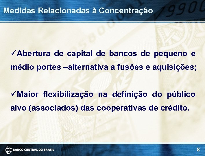 Medidas Relacionadas à Concentração üAbertura de capital de bancos de pequeno e médio portes