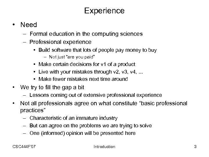 Experience • Need – Formal education in the computing sciences – Professional experience •