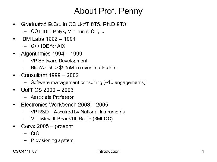 About Prof. Penny • Graduated B. Sc. in CS Uof. T 8 T 5,