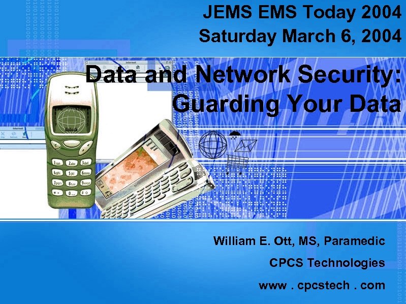 JEMS Today 2004 Saturday March 6, 2004 Data and Network Security: Guarding Your Data