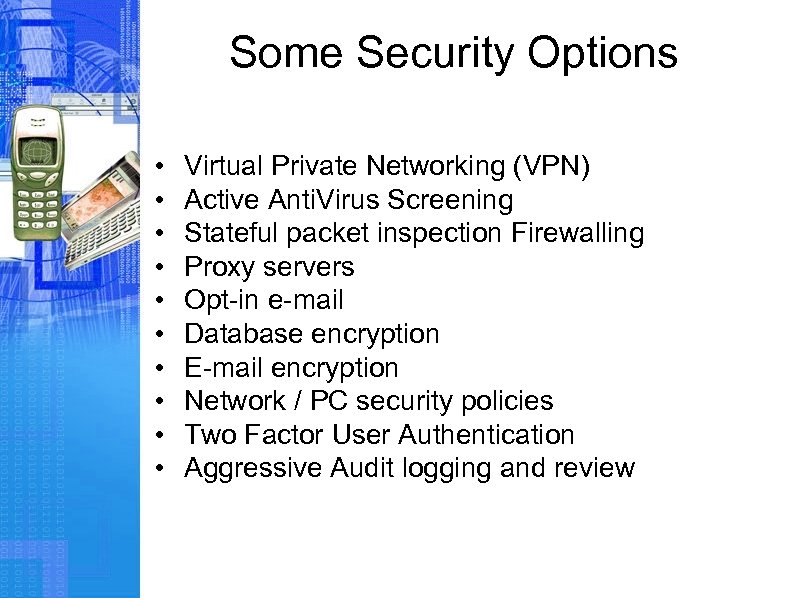Some Security Options • • • Virtual Private Networking (VPN) Active Anti. Virus Screening