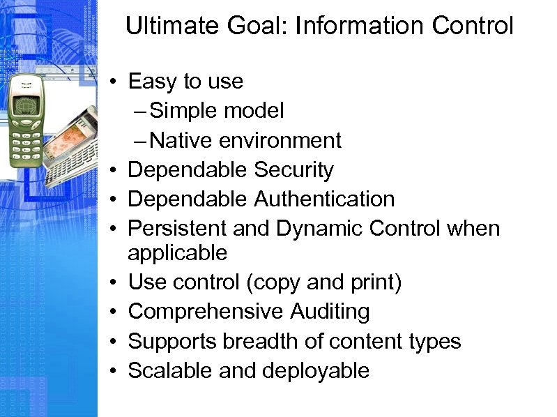Ultimate Goal: Information Control • Easy to use – Simple model – Native environment