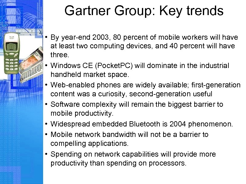 Gartner Group: Key trends • By year-end 2003, 80 percent of mobile workers will