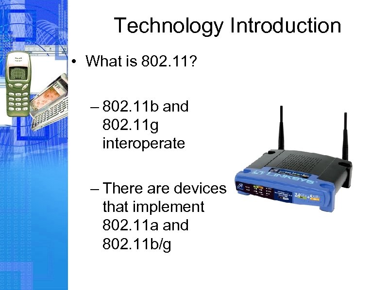 Technology Introduction • What is 802. 11? – 802. 11 b and 802. 11