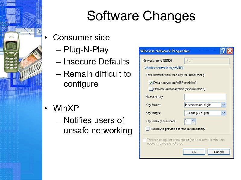 Software Changes • Consumer side – Plug-N-Play – Insecure Defaults – Remain difficult to