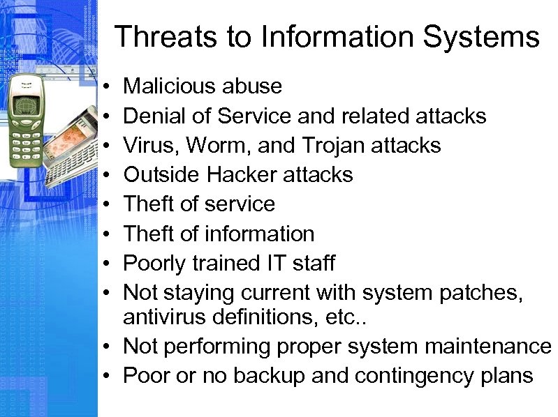 Threats to Information Systems • • Malicious abuse Denial of Service and related attacks