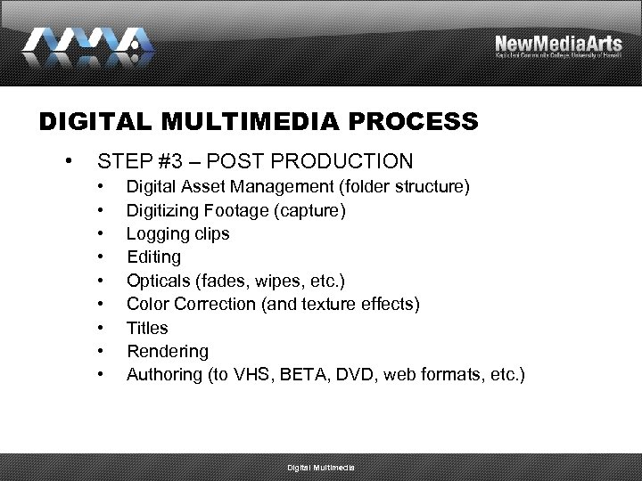 DIGITAL MULTIMEDIA PROCESS • STEP #3 – POST PRODUCTION • • • Digital Asset