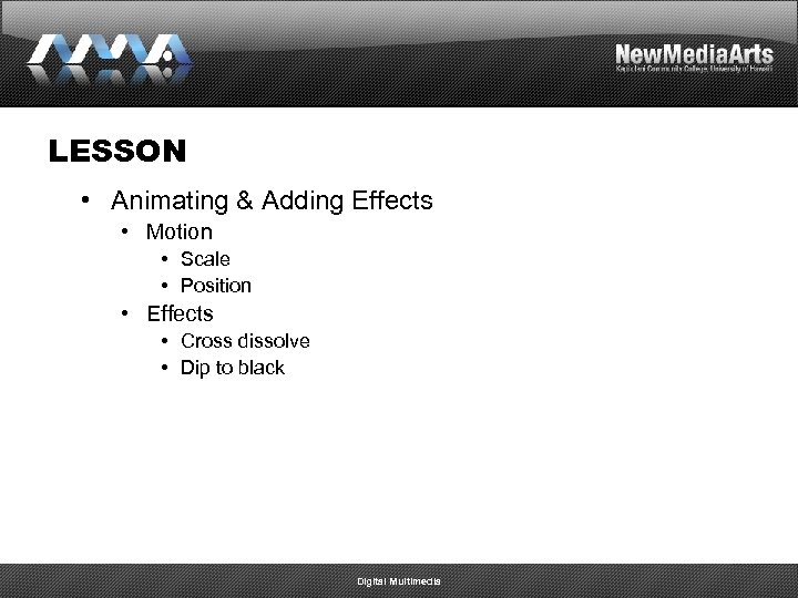 LESSON • Animating & Adding Effects • Motion • Scale • Position • Effects