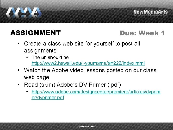 ASSIGNMENT Due: Week 1 • Create a class web site for yourself to post