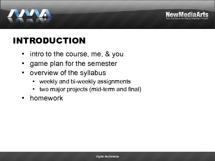 INTRODUCTION • intro to the course, me, & you • game plan for the