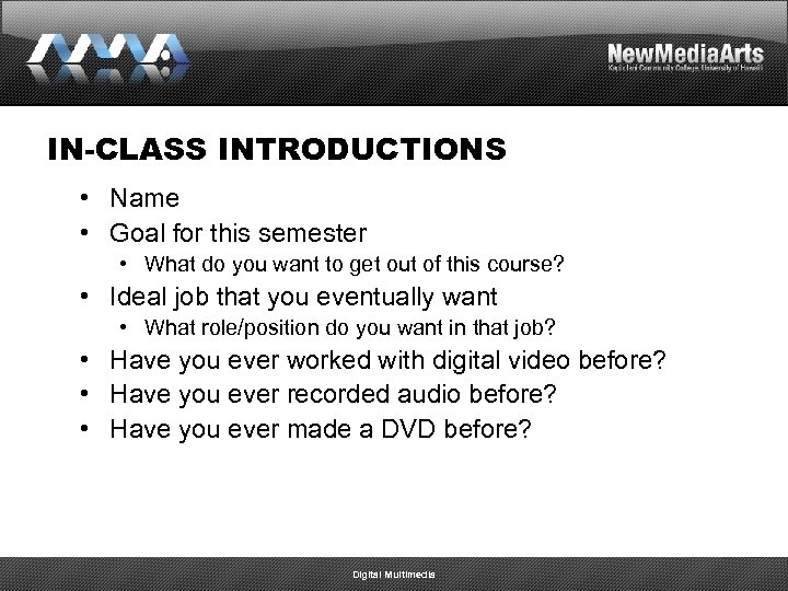 IN-CLASS INTRODUCTIONS • Name • Goal for this semester • What do you want