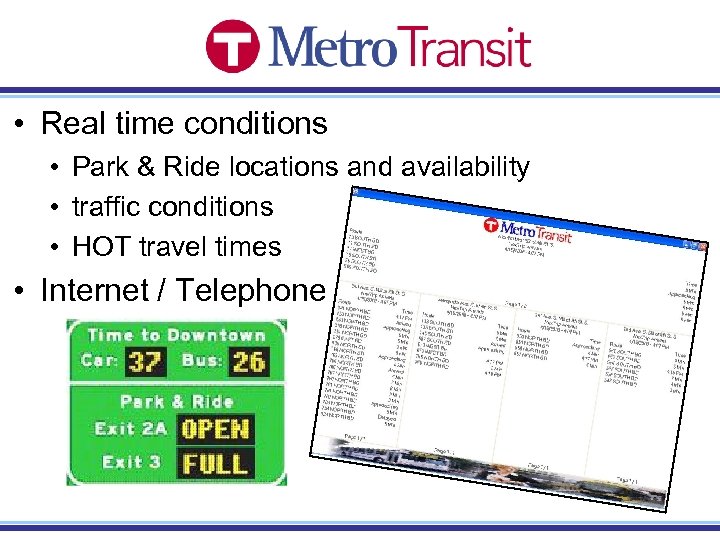  • Real time conditions • Park & Ride locations and availability • traffic