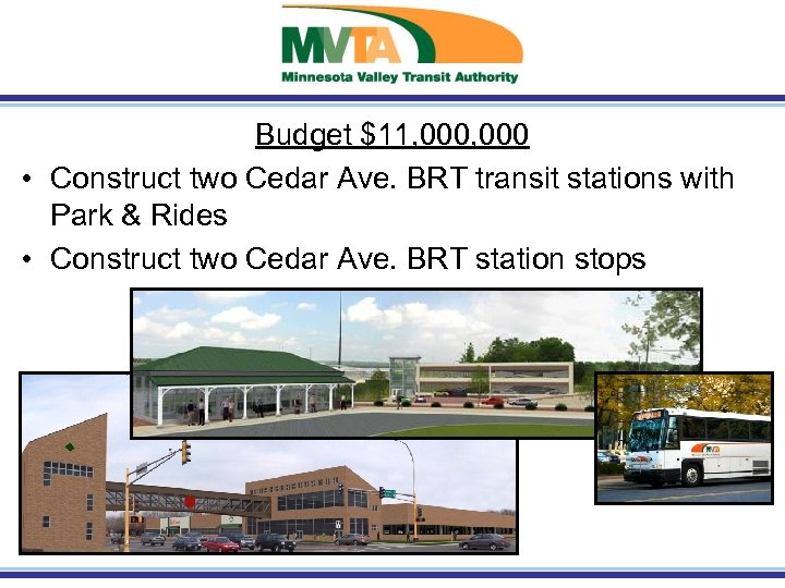 Budget $11, 000 • Construct two Cedar Ave. BRT transit stations with Park &