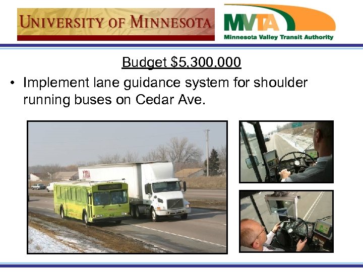 Budget $5, 300, 000 • Implement lane guidance system for shoulder running buses on