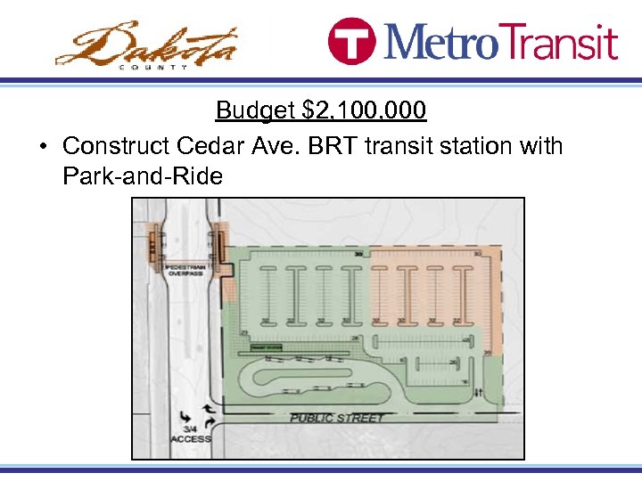 Budget $2, 100, 000 • Construct Cedar Ave. BRT transit station with Park-and-Ride 