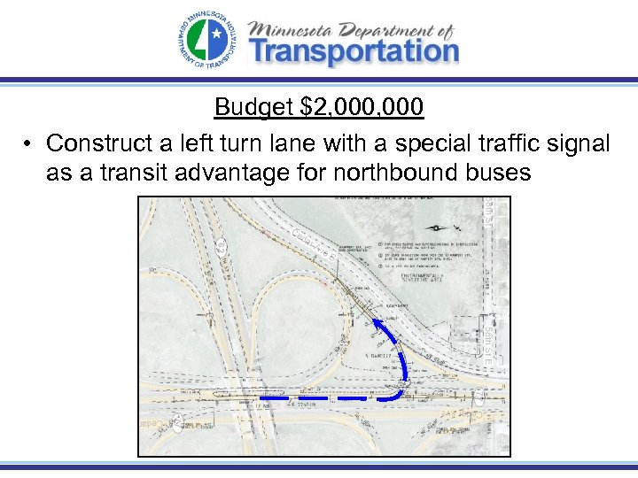 Budget $2, 000 • Construct a left turn lane with a special traffic signal