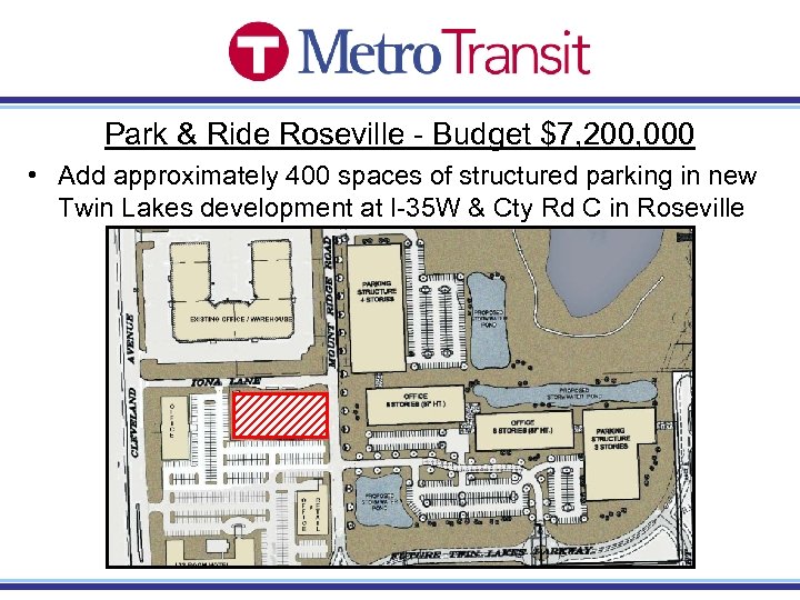 Park & Ride Roseville - Budget $7, 200, 000 • Add approximately 400 spaces