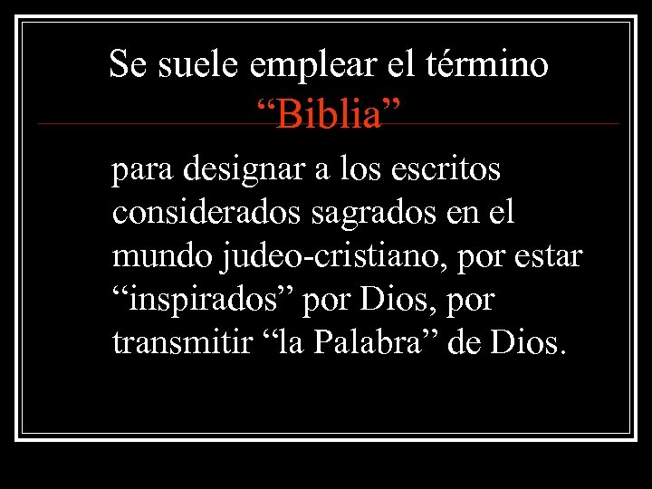 Se suele emplear el término “Biblia” para designar a los escritos considerados sagrados en