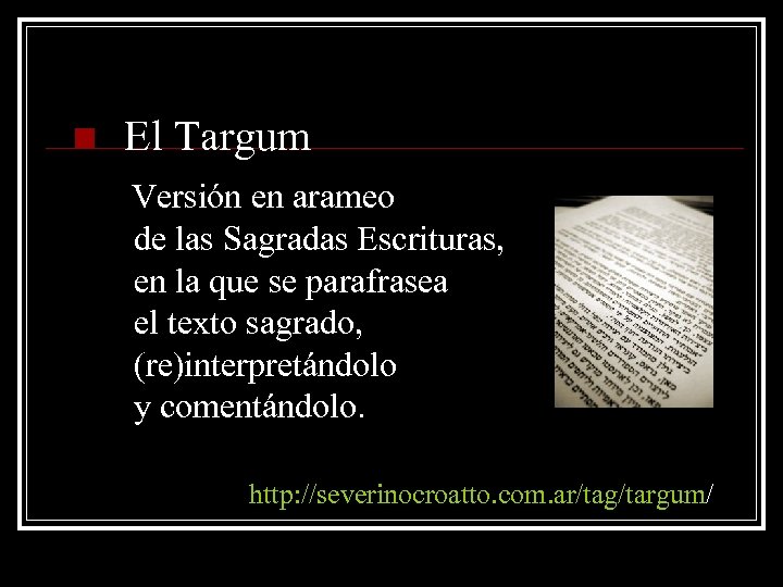 n El Targum Versión en arameo de las Sagradas Escrituras, en la que se