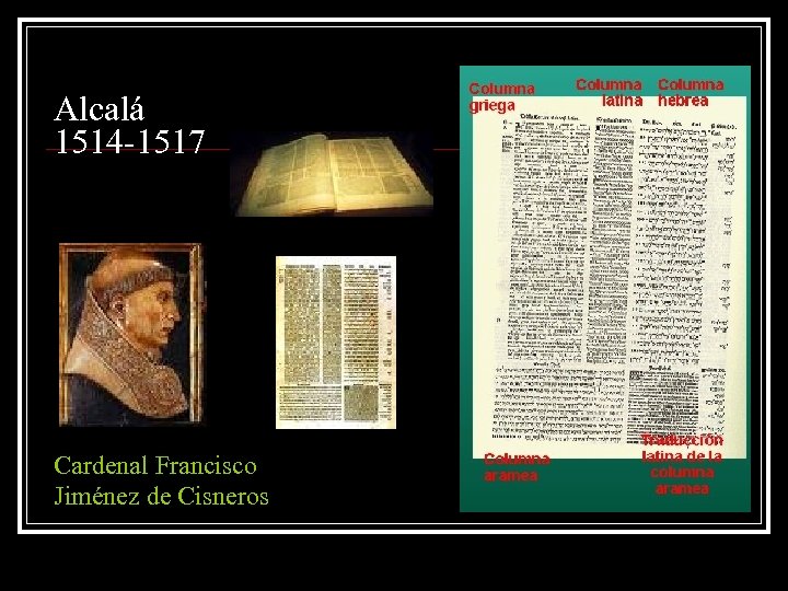 Alcalá 1514 -1517 Cardenal Francisco Jiménez de Cisneros 