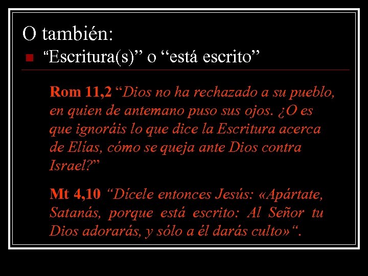 O también: n “Escritura(s)” o “está escrito” Rom 11, 2 “Dios no ha rechazado