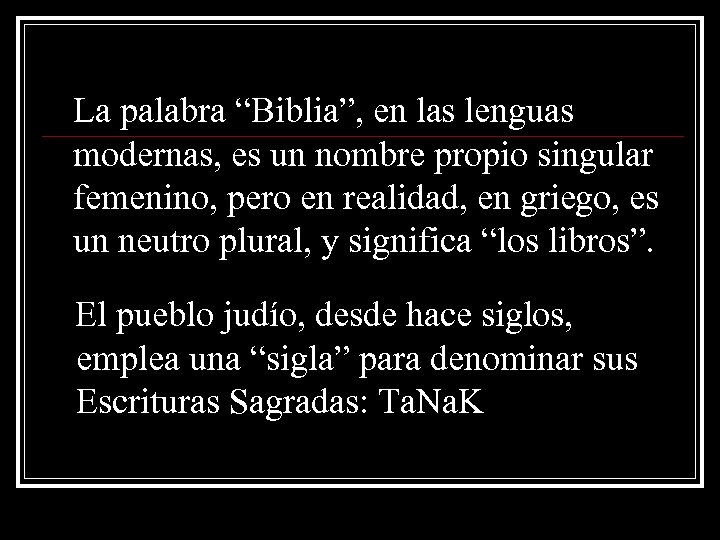 La palabra “Biblia”, en las lenguas modernas, es un nombre propio singular femenino, pero