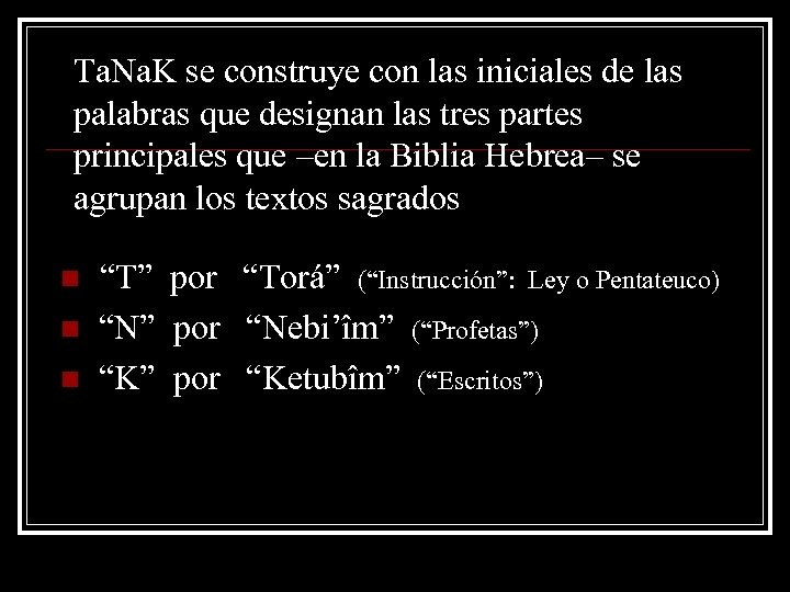Ta. Na. K se construye con las iniciales de las palabras que designan las