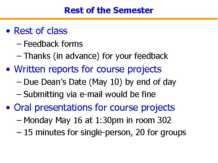Rest of the Semester • Rest of class – Feedback forms – Thanks (in