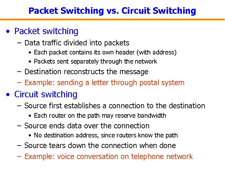 Packet Switching vs. Circuit Switching • Packet switching – Data traffic divided into packets
