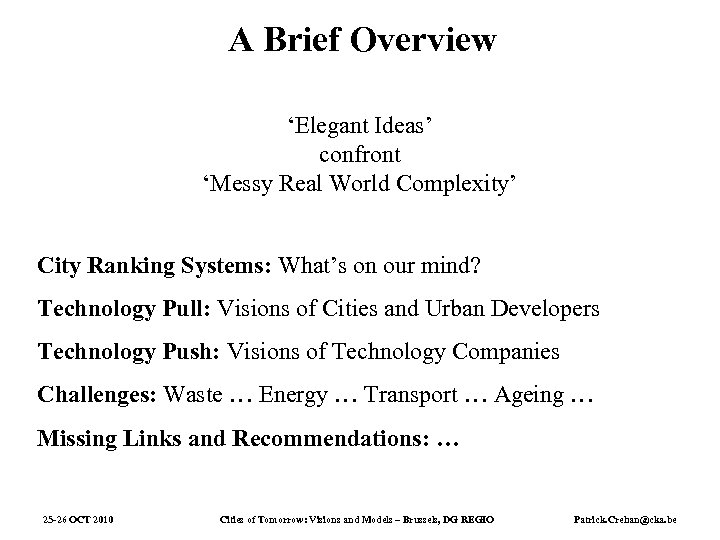 A Brief Overview ‘Elegant Ideas’ confront ‘Messy Real World Complexity’ City Ranking Systems: