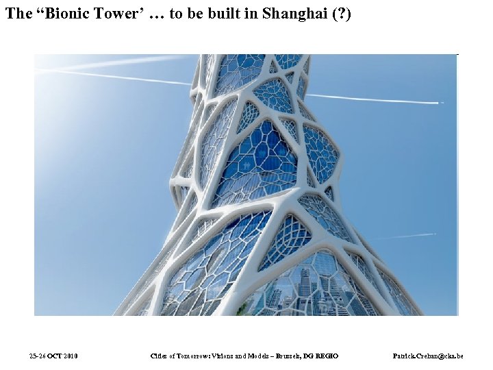 The “Bionic Tower’ … to be built in Shanghai (? ) 25 -26 OCT