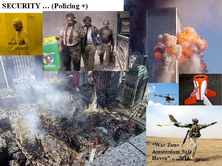 SECURITY … (Policing +) 25 -26 OCT 2010 “War Zone Amsterdam Safe 2011 Cities