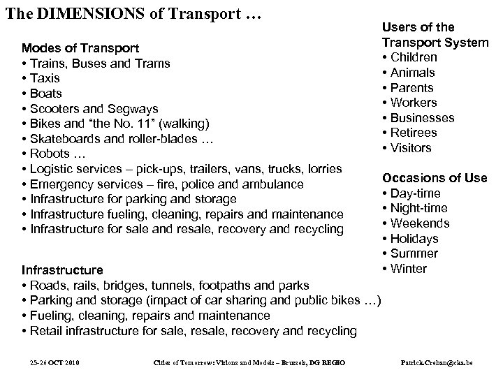 The DIMENSIONS of Transport … Modes of Transport • Trains, Buses and Trams •