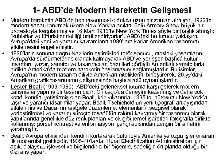 1 - ABD’de Modern Hareketin Gelişmesi • • Modern hareketin ABD’de benimsenmesi oldukça uzun