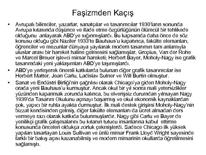 Faşizmden Kaçış • • • Avrupalı bilimciler, yazarlar, sanatçılar ve tasarımcılar 1930’ların sonunda Avrupa