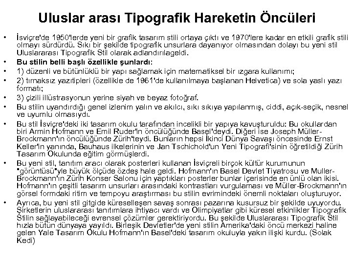 Uluslar arası Tipografik Hareketin Öncüleri • • • İsviçre'de 1950'lerde yeni bir grafik tasarım