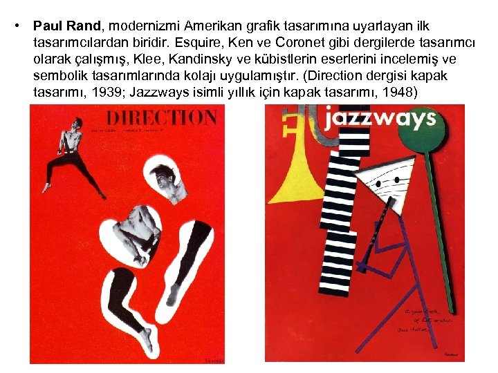  • Paul Rand, modernizmi Amerikan grafik tasarımına uyarlayan ilk tasarımcılardan biridir. Esquire, Ken