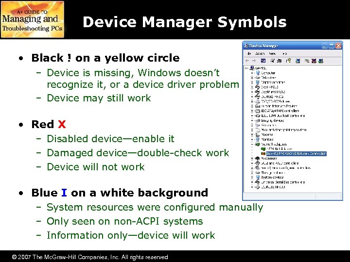 Device Manager Symbols • Black ! on a yellow circle – Device is missing,