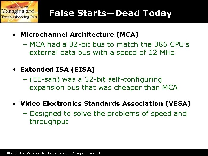 False Starts—Dead Today • Microchannel Architecture (MCA) – MCA had a 32 -bit bus
