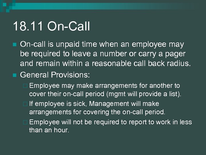 18. 11 On-Call n n On-call is unpaid time when an employee may be