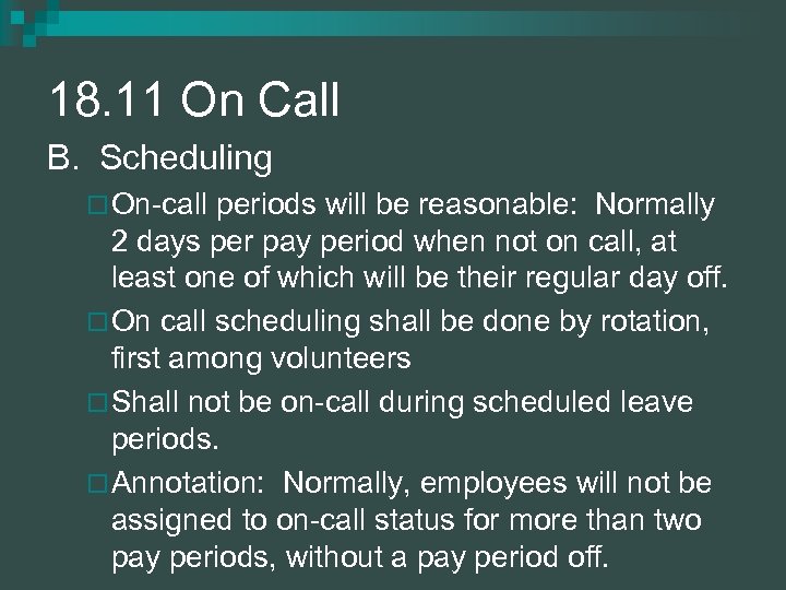 18. 11 On Call B. Scheduling ¨ On-call periods will be reasonable: Normally 2