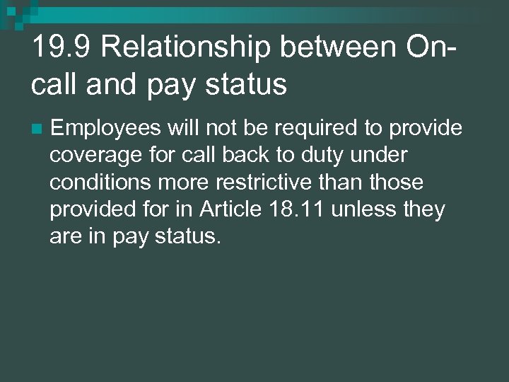 19. 9 Relationship between Oncall and pay status n Employees will not be required