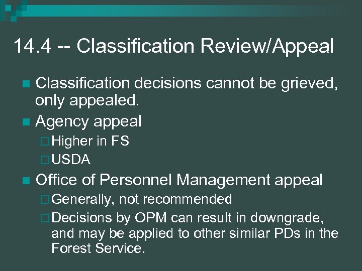 14. 4 -- Classification Review/Appeal Classification decisions cannot be grieved, only appealed. n Agency