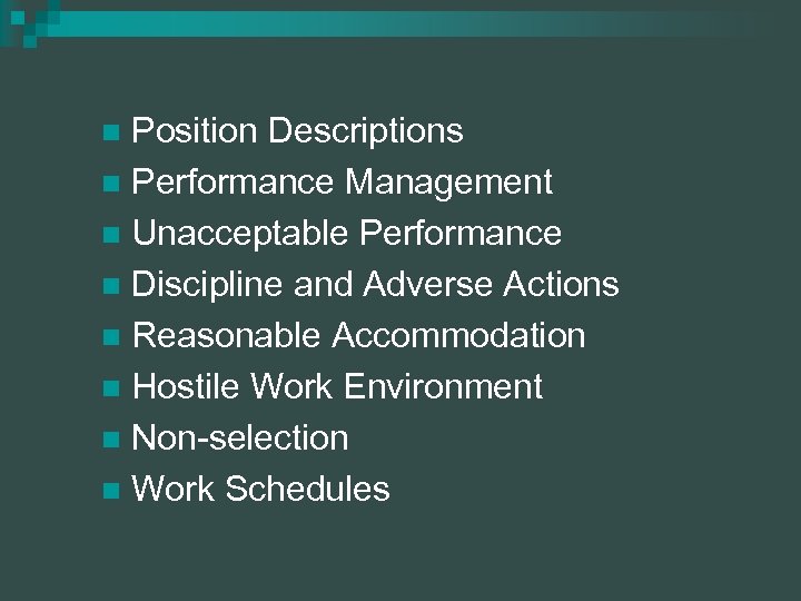 Position Descriptions n Performance Management n Unacceptable Performance n Discipline and Adverse Actions n