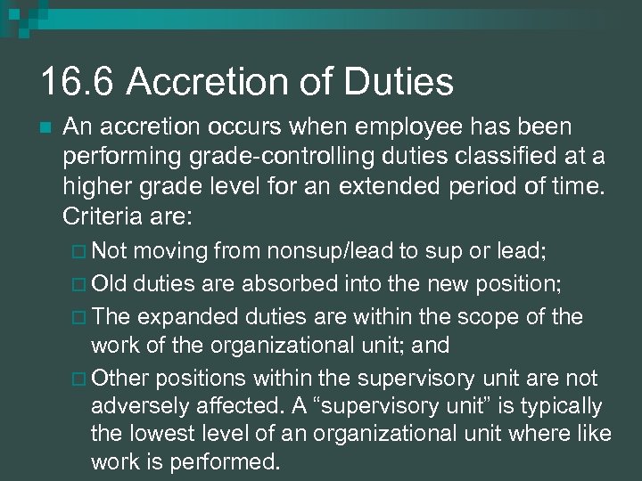 16. 6 Accretion of Duties n An accretion occurs when employee has been performing