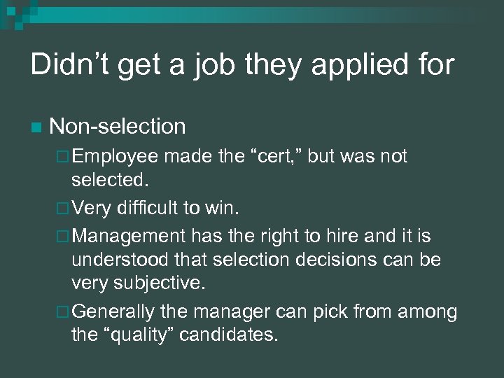 Didn’t get a job they applied for n Non-selection ¨ Employee made the “cert,