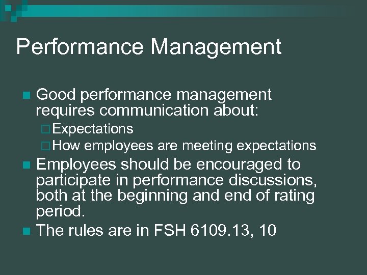Performance Management n Good performance management requires communication about: ¨ Expectations ¨ How employees