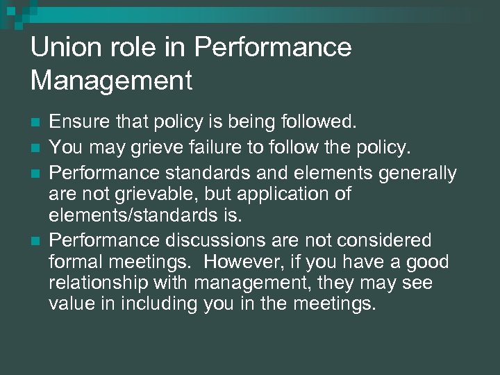 Union role in Performance Management n n Ensure that policy is being followed. You