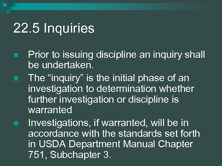 22. 5 Inquiries n n n Prior to issuing discipline an inquiry shall be