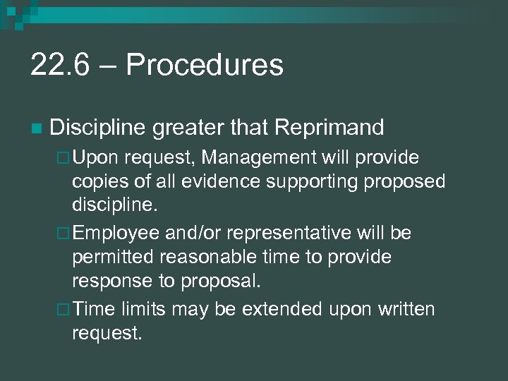22. 6 – Procedures n Discipline greater that Reprimand ¨ Upon request, Management will